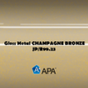 APA Gloss Metal CHAMPAGNE BRONZE JP/R99.23